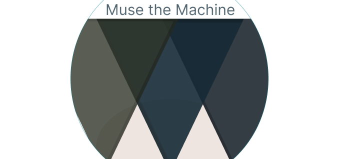 Muse the Machine